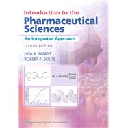 Introduction to the Pharmaceutical Sciences An Integrated Approach by Pandit, Nita K.; Soltis, Robert P., 9781609130015