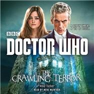 Doctor Who: The Crawling Terror A 12th Doctor Novel by Tucker, Mike; McIntosh, Neve, 9781785290015