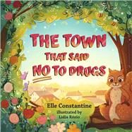 The Town That Said No To Drugs by Constantine, Elle, 9798989900015