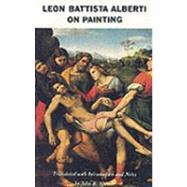 On Painting; Revised edition by Leon Battista Alberti; Translated with Introduction and Notes by John R. Spencer, 9780300000016