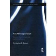 ASEAN Regionalism: Cooperation, Values and Institutionalisation by Roberts; Christopher B., 9780415490016