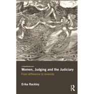 Women, Judging and the Judiciary: From Difference to Diversity by Rackley; Erika, 9780415630016