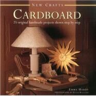 New Crafts: Cardboard 25 original handmade projects shown step by step by Unknown, 9780754830016