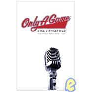 Only a Game by Littlefield, Bill, 9780803260016