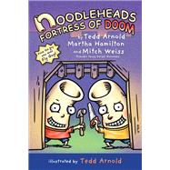 Noodleheads Fortress of Doom by Arnold, Tedd; Hamilton, Martha; Weiss, Mitch, 9780823440016