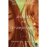 Walking on Trampolines by Whiting, Frances, 9781476780016
