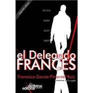 El Delegado Francs / The French Chief by Ruiz, Francisco Garca Pimentel; Carregha, Guillermo Ruiz, 9781484910016