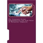 The Corporate Social Responsibility and Firm Value of Malaysian Companies by E-vahdati, Sahar; Lai, Ming-ming, 9781522900016