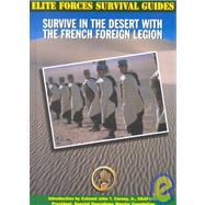 Survive in the Desert With the French Foreign Legend by McNab, Chris; Carney, John T., Jr., 9781590840016