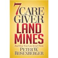 7 Caregiver Landmines by Rosenberger, Peter W., 9781642790016