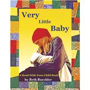 Very Little Baby A Read-With-Your-Child Book by Buechler, Beth, 9781734790016