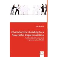 Characteristics Leading to a Successful Implementation: Problem Identification and Implementation Model by McDonald, Scott, 9783639000016