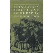 Chaucer's Cultural Geography by Lynch,Kathryn L., 9780415930017