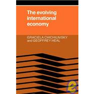 The Evolving International Economy by Graciela Chichilnisky , Geoffrey M. Heal, 9780521310017
