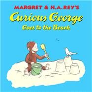 Curious George Goes to the Beach by Rey, Margret; Rey, H. A.; Vipah Interactive, 9780544250017