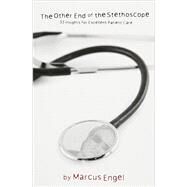 The Other End Of The Stethoscope - 33 Insights for Excellent Patient Care by Engel, Marcus; Engel, Marvelyne, 9780972000017