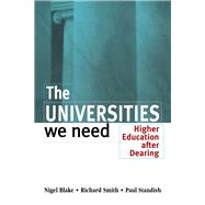 The Universities We Need: Higher Education After Dearing by Blake,Nigel, 9781138180017