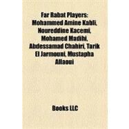 Far Rabat Players : Mohammed Amine Kabli, Noureddine Kacemi, Mohamed Madihi, Abdessamad Chahiri, Tarik el Jarmouni, Mustapha Allaoui by , 9781157200017