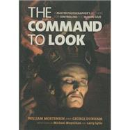 The Command to Look by Mortensen, William; Dunham, George; Moynihan, Michael (CON); Lytle, Larry (CON), 9781627310017
