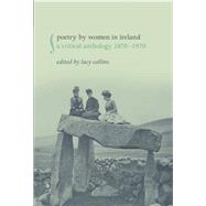 Poetry by Women in Ireland A Critical Anthology 1870-1970 by Collins, Lucy, 9781781380017