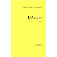 L'amour by Dominique Fernandez, 9782246370017