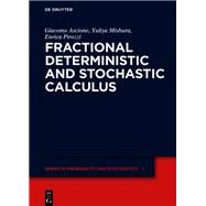 Fractional Deterministic and Stochastic Calculus by Giacomo Ascione; Yuliya Mishura; Enrica Pirozzi, 9783110780017