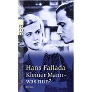 Kleiner Mann, Was Nun? (German) by Fallada, Hans, 9783499100017