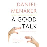 A Good Talk The Story and Skill of Conversation by Menaker, Daniel, 9780446540018