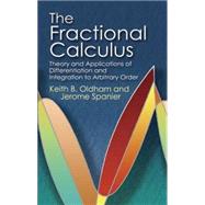 The Fractional Calculus Theory and Applications of Differentiation and Integration to Arbitrary Order by Oldham, Keith B.; Spanier, Jerome, 9780486450018