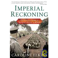 Imperial Reckoning : The Untold Story of Britain's Gulag in Kenya by Elkins, Caroline, 9780805080018