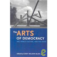 The Arts of Democracy by Blake, Casey Nelson, 9780812220018