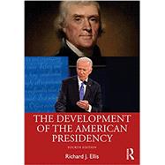 The Development of the American Presidency by Richard J. Ellis, 9781032070018