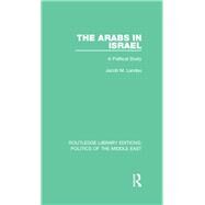 The Arabs in Israel: A Political Study by Landau; Jacob M., 9781138930018