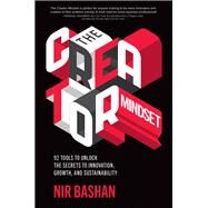 The Creator Mindset: 92 Tools to Unlock the Secrets to Innovation, Growth, and Sustainability by Bashan, Nir, 9781260460018
