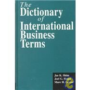The Dictionary of International Business Terms by Shim,Jae K., 9781579580018