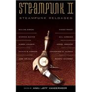 Steampunk II: Steampunk Reloaded by VanderMeer, Ann; VanderMeer, Jeff, 9781616960018