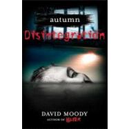 Autumn: Disintegration by Moody, David, 9780312570019