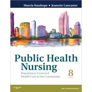 Public Health Nursing : Population-Centered Health Care in the Community by Stanhope, Marcia, RN; Lancaster, Jeanette, 9780323080019