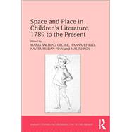 Space and Place in Children's Literature, 1789 to the Present by Cecire, Maria Sachiko; Field, Hannah; Roy, Malini, 9780367880019