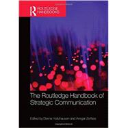 The Routledge Handbook of Strategic Communication by Holtzhausen; Derina, 9780415530019
