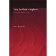 Early Buddhist Metaphysics: The Making of a Philosophical Tradition by Ronkin; Noa, 9780415600019