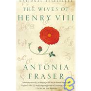 The Wives of Henry VIII by FRASER, ANTONIA, 9780679730019