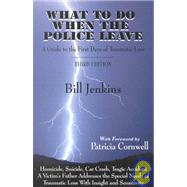 What to Do When the Police Leave : A Guide to the First Days of Traumatic Loss by Jenkins, Bill, 9780966760019