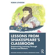 Lessons from Shakespeares Classroom by Robin Lithgow, 9781000830019