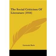 The Social Criticism of Literature by Buck, Gertrude, 9781104330019