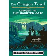 Danger at the Haunted Gate by Wiley, Jesse, 9781328550019