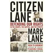 Citizen Lane Defending Our Rights in the Courts, the Capitol, and the Streets by Lane, Mark; Sheen, Martin, 9781613740019