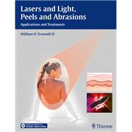 Lasers and Light, Peels and Abrasions: Applications and Treatments by Truswell, William H., IV, M.D., 9781626230019