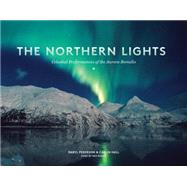 The Northern Lights Celestial Performances of the Aurora Borealis by Pederson, Daryl; Hall, Calvin; Rozell, Ned, 9781632170019