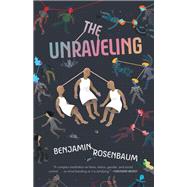 The Unraveling by Rosenbaum, Benjamin, 9781645660019
